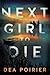 Next Girl to Die by Dea Poirier