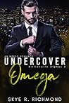 Undercover Omega by Skye R. Richmond