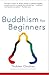 Buddhism for Beginners by Thubten Chodron Buddhism for Beginners by Thubten Chodron
