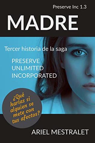 Madre (Preserve Unlimited Incorporated nº 3)