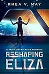 Reshaping Eliza (Interstellar Hereafter, #1)