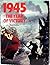 1945 The Year Of Victory by Ross Burns