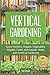 Vertical Gardening: Grow Fl...