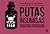 PUTAS E INSUMISAS Violencias femeninas y aberraciones de género: Reflexiones en torno a las violencias generalizadas