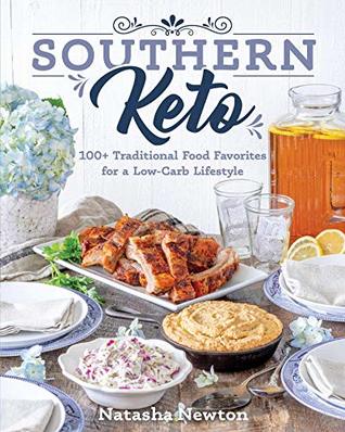 Southern Keto: 100+ Traditional Food Favorites for a Low-Carb Lifestyle (Kindle Edition)