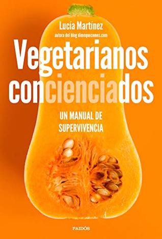 Vegetarianos concienciados: Un manual de supervivencia (Divulgación) (Spanish Edition)