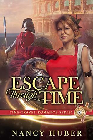 Escape Through Time (Time-Travel Romance Series Book 1)