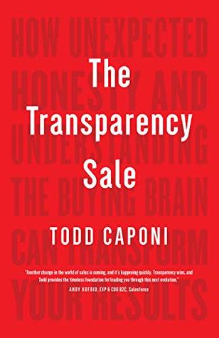 The Transparency Sale: How Unexpected Honesty and Understanding the Buying Brain Can Transform Your Results (Kindle Edition)
