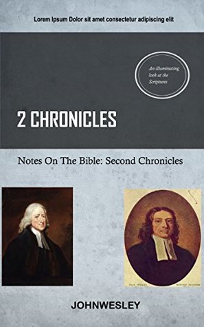 Wesley On 2nd Chronicles: John Wesley's Notes On The Bible