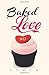 Baked Love by Lydia O. Red