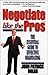 Negotiate like the Pros by John Patrick Dolan