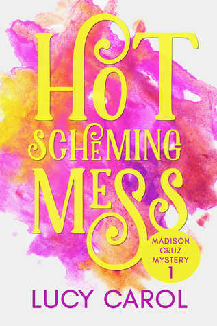 Hot Scheming Mess (Madison Cruz Mystery #1)