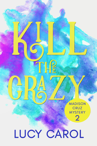 Kill the Crazy (Madison Cruz Mystery #2)