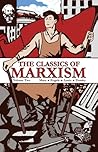 The Classics of Marxism by Karl Marx