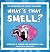 What's That Smell?: The Adv...