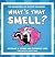 What's That Smell? by Elizabeth Jean