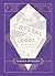 The Crystal Code: A Modern Guide to Crystal Healing