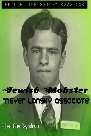 Philip "The Stick" Kovolick Jewish Mobster Meyer Lansky Associate (ebook)
