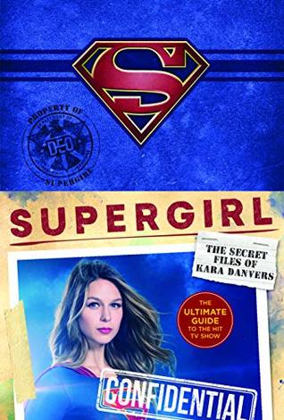 Supergirl: The Secret Files of Kara Danvers: The Ultimate Guide to the Hit TV Show (Kindle Edition)