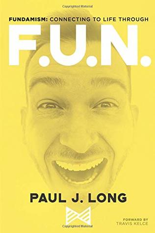 Fundamism: Connecting to Life Through F.U.N. (Paperback)