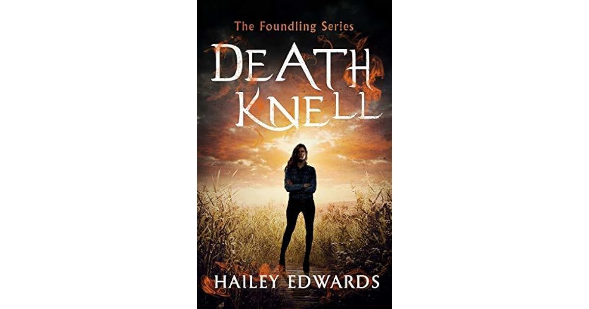 Death Knell (The Foundling, 3) by Hailey Edwards