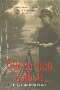 Uuden ajan nainen : Hilja Pärssisen elämä (Hardcover)