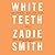 White Teeth