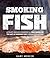 Smoking Fish: Ultimate Smok...