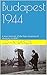 Budapest 1944: The true memoir of a young Jewish woman during the Nazi invasion of Hungary in WW2