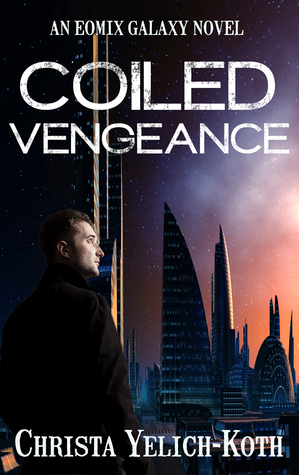 Coiled Vengeance (Eomix Galaxy Novels, #3)