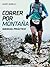 Correr por montaña - Manual práctico by Marc Bañuls