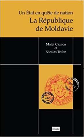 La République de Moldavie: Un état en quête de nation