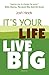 It’s Your Life, Live Big