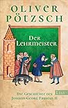 Der Lehrmeister by Oliver Pötzsch
