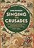 Singing the Crusades. French and Occitan Lyric Responses to the Crusading Movements, 1137-1336