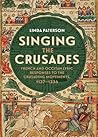 Singing the Crusades. French and Occitan Lyric Responses to the Crusading Movements, 1137-1336