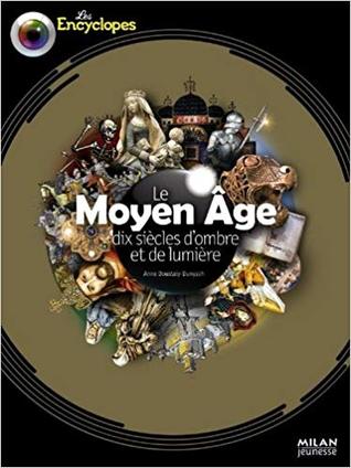 Le moyen age, dix siècles d'ombre et de lumières