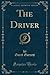 The Driver (Classic Reprint)
