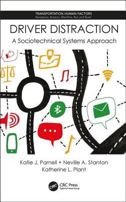 Driver Distraction: A Sociotechnical Systems Approach (Transportation Human Factors)