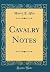 Cavalry Notes (Classic Reprint)