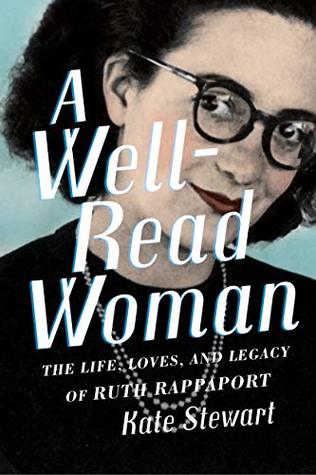 A Well-Read Woman: The Life, Loves, and Legacy of Ruth Rappaport (Kindle Edition)