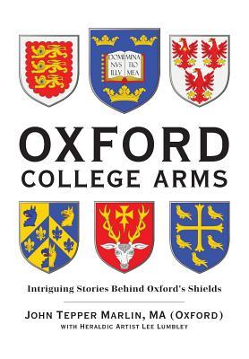pdf download Oxford College Arms: Intriguing Stories That Lurk Behind the Shields of Oxford's 44 Colleges and Halls