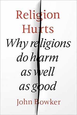 Religion Hurts: Why Religions do Harm as well as Good (Kindle Edition)