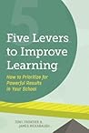 Five Levers to Improve Learning: How to Prioritize for Powerful Results in Your School