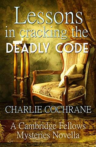 Lessons in Cracking the Deadly Code  (Cambridge Fellows, #12.7)