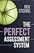 The Perfect Assessment System