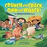 Crunch and Crack, Oink and Whack! by Brian P. Cleary