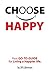 Choose Happy: Your Go-To- G...
