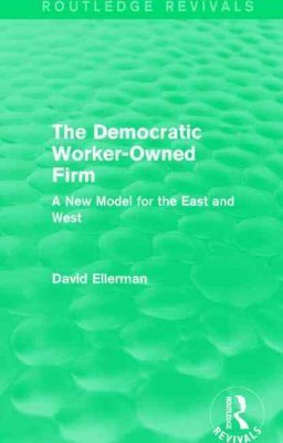 The Democratic Worker-Owned Firm: A New Model for the East and West (Paperback)
