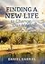 Finding a New Life to Change Our World by Daniel Gabriel